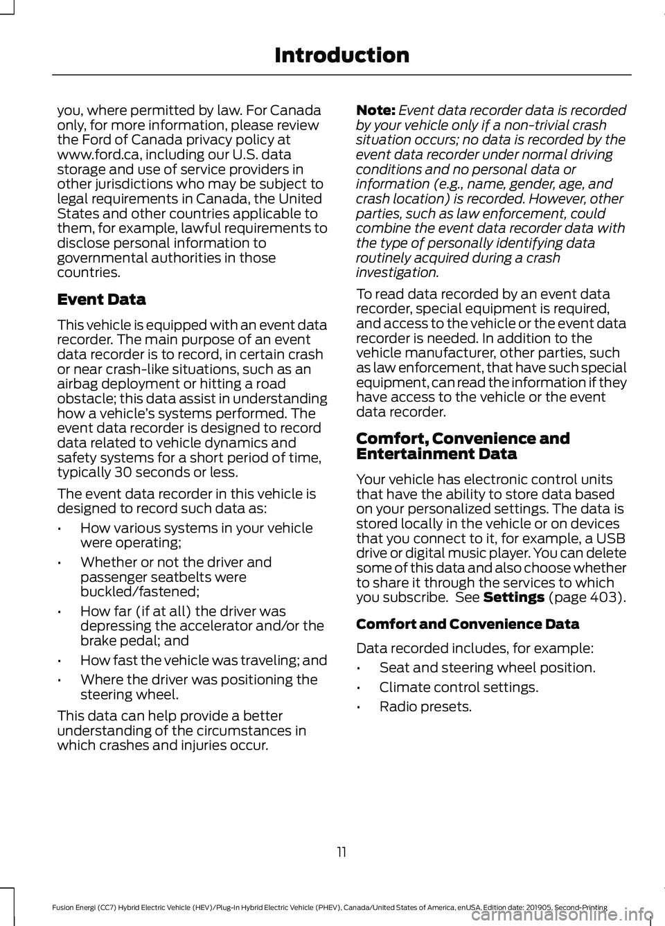 FORD FUSION/HYBRID 2020 Owners Manual you, where permitted by law. For Canada
only, for more information, please review
the Ford of Canada privacy policy at
www.ford.ca, including our U.S. data
storage and use of service providers in
othe FORD FUSION/HYBRID 2020 Owners Manual you, where permitted by law. For Canada
only, for more information, please review
the Ford of Canada privacy policy at
www.ford.ca, including our U.S. data
storage and use of service providers in
othe
