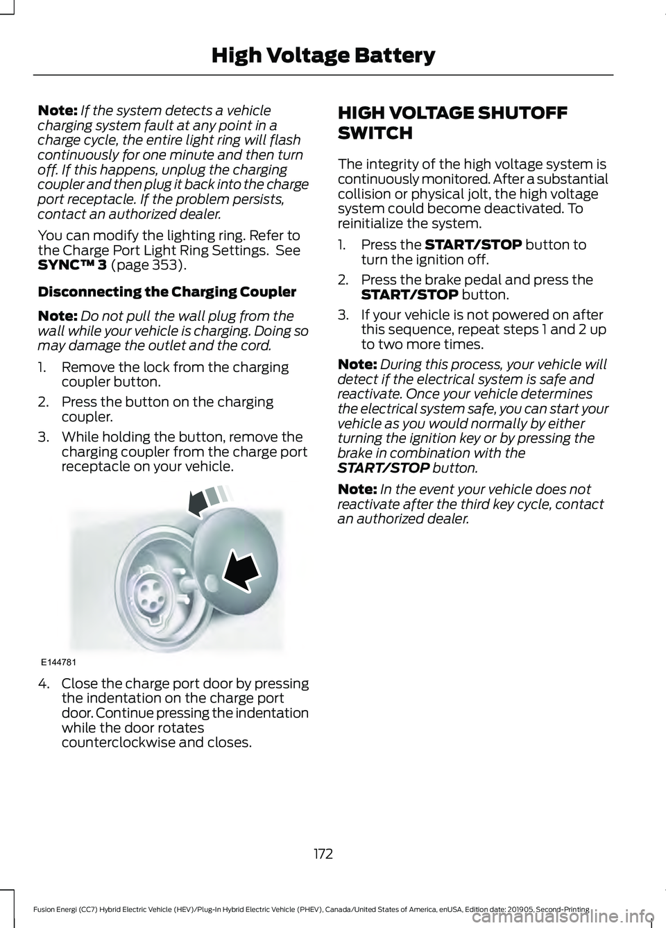 FORD FUSION/HYBRID 2020 Owners Manual Note:
If the system detects a vehicle
charging system fault at any point in a
charge cycle, the entire light ring will flash
continuously for one minute and then turn
off. If this happens, unplug the FORD FUSION/HYBRID 2020 Owners Manual Note:
If the system detects a vehicle
charging system fault at any point in a
charge cycle, the entire light ring will flash
continuously for one minute and then turn
off. If this happens, unplug the
