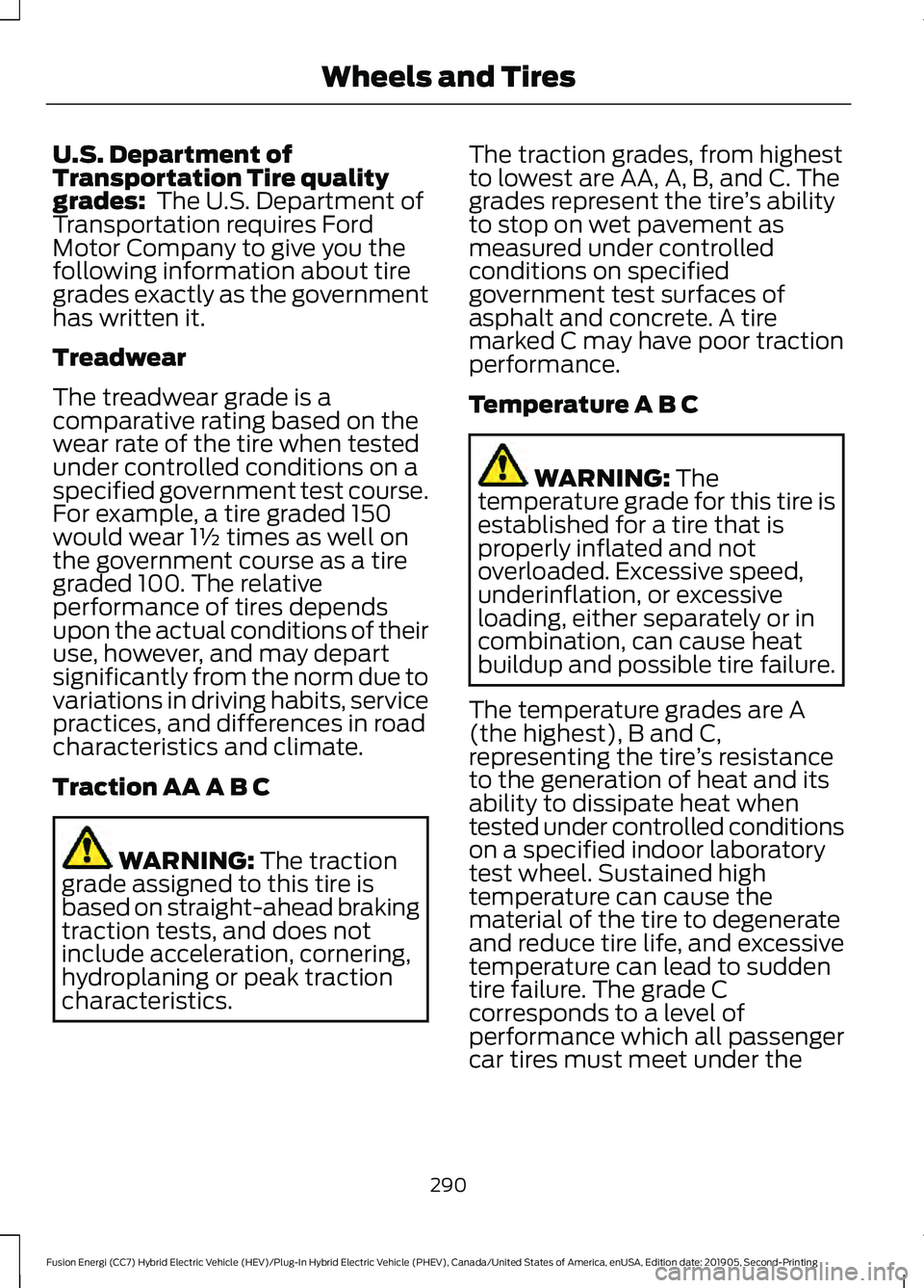 FORD FUSION/HYBRID 2020 Service Manual U.S. Department of
Transportation Tire quality
grades:  The U.S. Department of
Transportation requires Ford
Motor Company to give you the
following information about tire
grades exactly as the governm