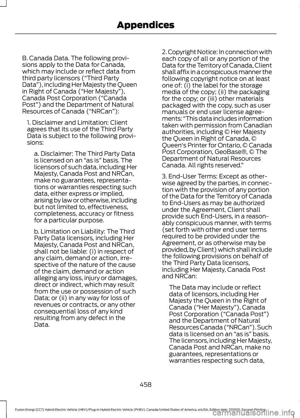 FORD FUSION/HYBRID 2020 Manual PDF B. Canada Data. The following provi-
sions apply to the Data for Canada,
which may include or reflect data from
third party licensors (“Third Party
Data
”), including Her Majesty the Queen
in Righ FORD FUSION/HYBRID 2020 Manual PDF B. Canada Data. The following provi-
sions apply to the Data for Canada,
which may include or reflect data from
third party licensors (“Third Party
Data
”), including Her Majesty the Queen
in Righ