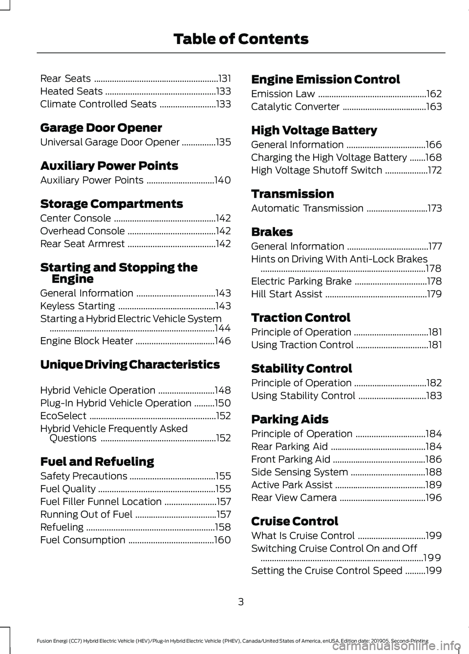 FORD FUSION/HYBRID 2020  Owners Manual Rear Seats
.......................................................131
Heated Seats .................................................
133
Climate Controlled Seats .........................
133
Garage D