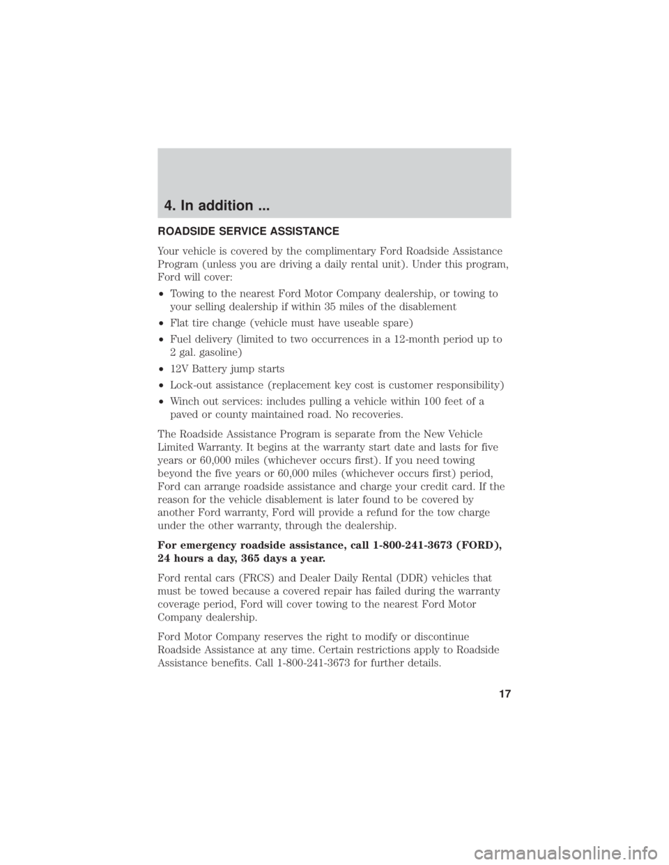 FORD FUSION/HYBRID 2020 Warranty Guide 4. In addition ...
ROADSIDE SERVICE ASSISTANCE
Your vehicle is covered by the complimentary Ford Roadside Assistance
Program (unless you are driving a daily rental unit). Under this program,
Ford will FORD FUSION/HYBRID 2020 Warranty Guide 4. In addition ...
ROADSIDE SERVICE ASSISTANCE
Your vehicle is covered by the complimentary Ford Roadside Assistance
Program (unless you are driving a daily rental unit). Under this program,
Ford will