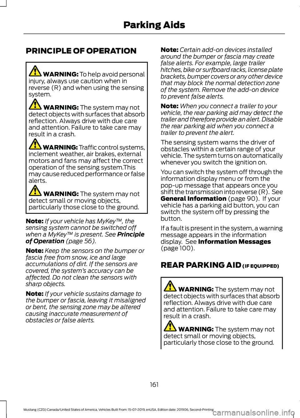 FORD MUSTANG 2020 Owners Manual PRINCIPLE OF OPERATION
WARNING: To help avoid personal
injury, always use caution when in
reverse (R) and when using the sensing
system. WARNING:
The system may not
detect objects with surfaces that FORD MUSTANG 2020 Owners Manual PRINCIPLE OF OPERATION
WARNING: To help avoid personal
injury, always use caution when in
reverse (R) and when using the sensing
system. WARNING:
The system may not
detect objects with surfaces that