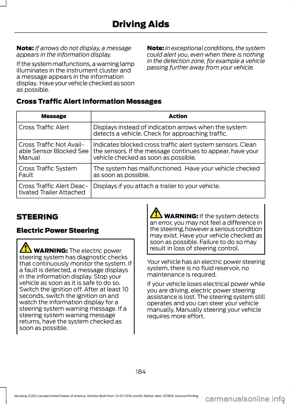 FORD MUSTANG 2020 Manual PDF Note:
If arrows do not display, a message
appears in the information display.
If the system malfunctions, a warning lamp
illuminates in the instrument cluster and
a message appears in the information
