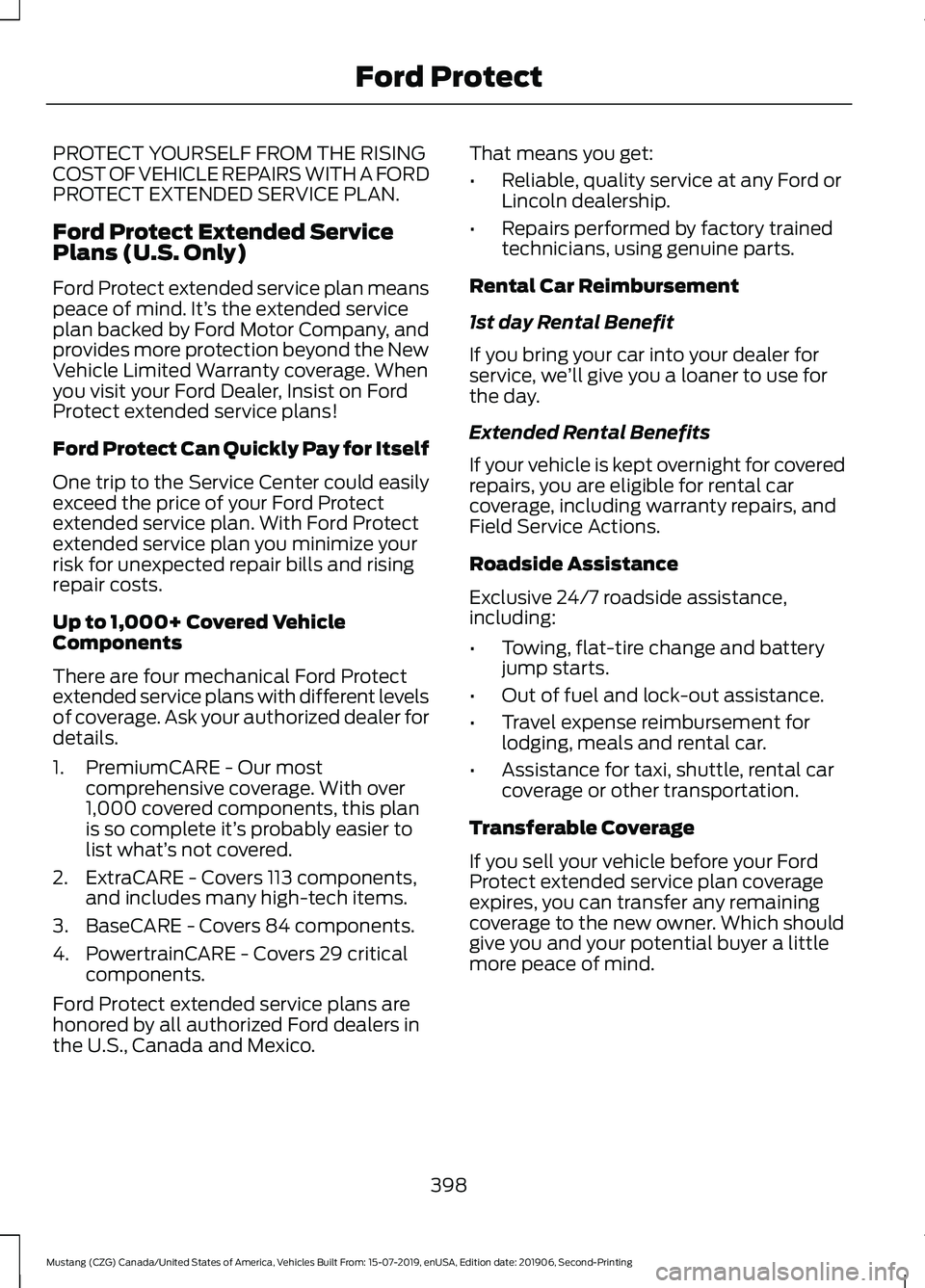 FORD MUSTANG 2020 Owners Manual PROTECT YOURSELF FROM THE RISING
COST OF VEHICLE REPAIRS WITH A FORD
PROTECT EXTENDED SERVICE PLAN.
Ford Protect Extended Service
Plans (U.S. Only)
Ford Protect extended service plan means
peace of mi FORD MUSTANG 2020 Owners Manual PROTECT YOURSELF FROM THE RISING
COST OF VEHICLE REPAIRS WITH A FORD
PROTECT EXTENDED SERVICE PLAN.
Ford Protect Extended Service
Plans (U.S. Only)
Ford Protect extended service plan means
peace of mi
