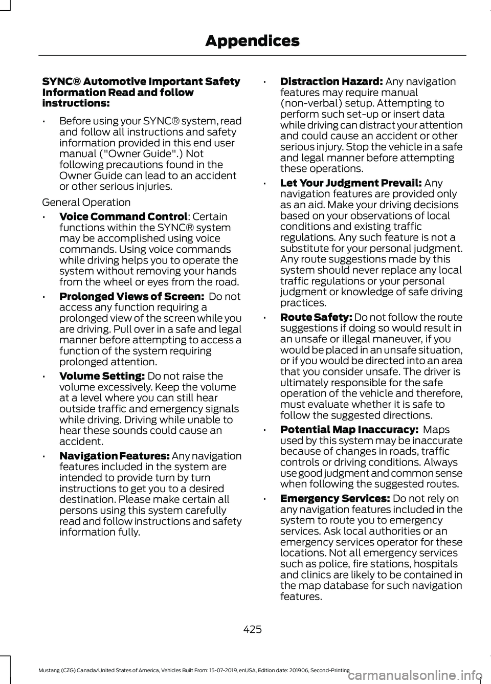 FORD MUSTANG 2020 Owners Manual SYNC® Automotive Important Safety
Information Read and follow
instructions:
•
Before using your SYNC® system, read
and follow all instructions and safety
information provided in this end user
manu FORD MUSTANG 2020 Owners Manual SYNC® Automotive Important Safety
Information Read and follow
instructions:
•
Before using your SYNC® system, read
and follow all instructions and safety
information provided in this end user
manu