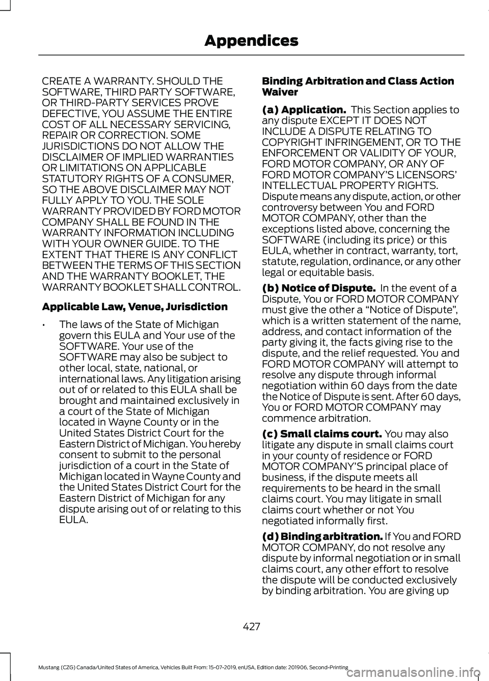 FORD MUSTANG 2020 Owners Manual CREATE A WARRANTY. SHOULD THE
SOFTWARE, THIRD PARTY SOFTWARE,
OR THIRD-PARTY SERVICES PROVE
DEFECTIVE, YOU ASSUME THE ENTIRE
COST OF ALL NECESSARY SERVICING,
REPAIR OR CORRECTION. SOME
JURISDICTIONS D FORD MUSTANG 2020 Owners Manual CREATE A WARRANTY. SHOULD THE
SOFTWARE, THIRD PARTY SOFTWARE,
OR THIRD-PARTY SERVICES PROVE
DEFECTIVE, YOU ASSUME THE ENTIRE
COST OF ALL NECESSARY SERVICING,
REPAIR OR CORRECTION. SOME
JURISDICTIONS D