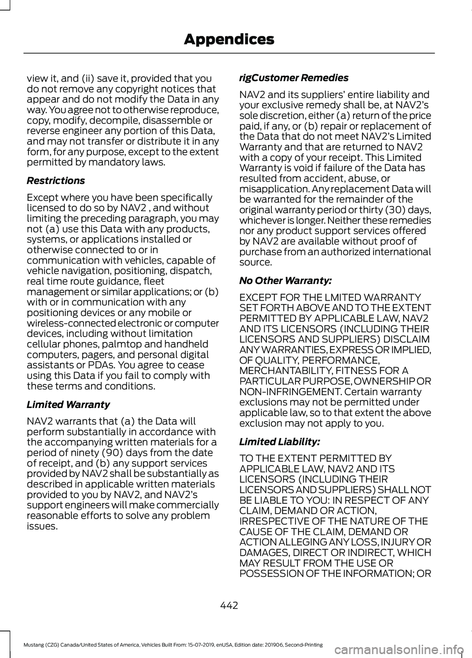 FORD MUSTANG 2020 Owners Manual view it, and (ii) save it, provided that you
do not remove any copyright notices that
appear and do not modify the Data in any
way. You agree not to otherwise reproduce,
copy, modify, decompile, disas FORD MUSTANG 2020 Owners Manual view it, and (ii) save it, provided that you
do not remove any copyright notices that
appear and do not modify the Data in any
way. You agree not to otherwise reproduce,
copy, modify, decompile, disas