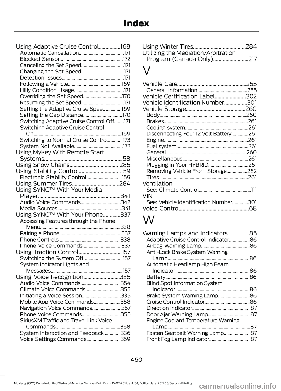 FORD MUSTANG 2020 Owners Manual Using Adaptive Cruise Control................168
Automatic Cancellation..................................... 171
Blocked Sensor.................................................... 172
Canceling the Se FORD MUSTANG 2020 Owners Manual Using Adaptive Cruise Control................168
Automatic Cancellation..................................... 171
Blocked Sensor.................................................... 172
Canceling the Se