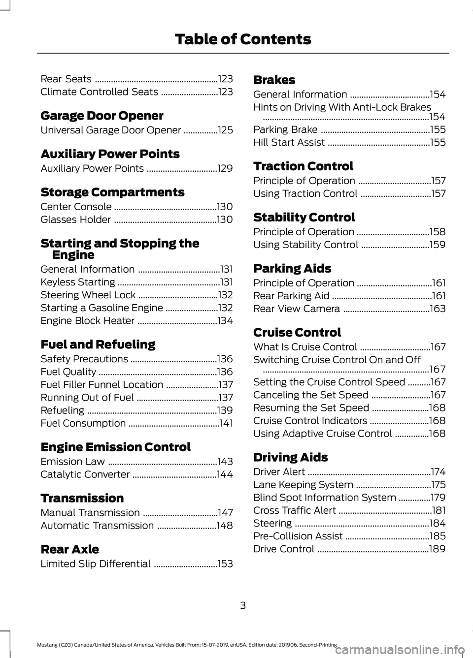 FORD MUSTANG 2020  Owners Manual Rear Seats
......................................................123
Climate Controlled Seats .........................
123
Garage Door Opener
Universal Garage Door Opener ...............
125
Auxiliar