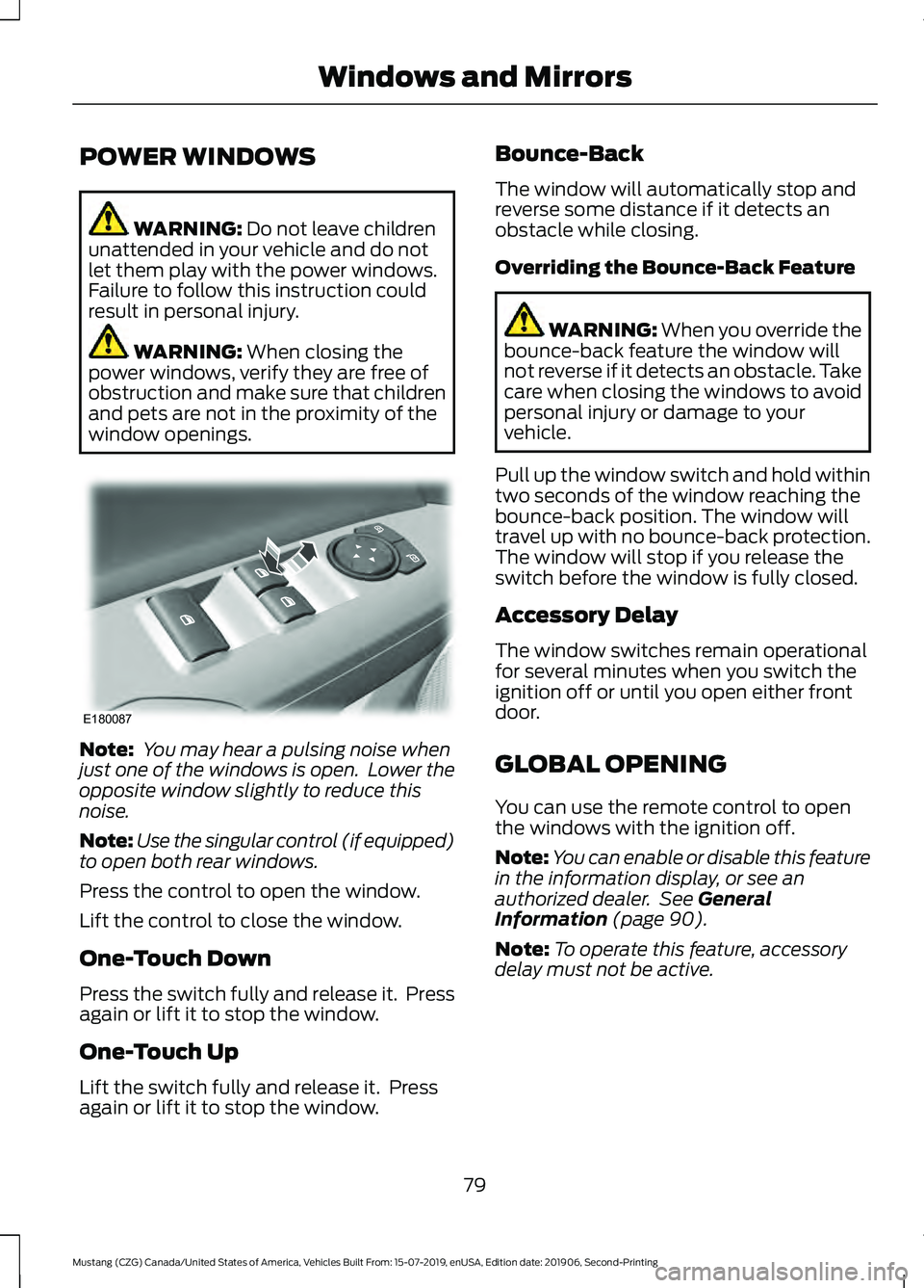 FORD MUSTANG 2020 Manual Online POWER WINDOWS
WARNING: Do not leave children
unattended in your vehicle and do not
let them play with the power windows.
Failure to follow this instruction could
result in personal injury. WARNING:
W FORD MUSTANG 2020 Manual Online POWER WINDOWS
WARNING: Do not leave children
unattended in your vehicle and do not
let them play with the power windows.
Failure to follow this instruction could
result in personal injury. WARNING:
W