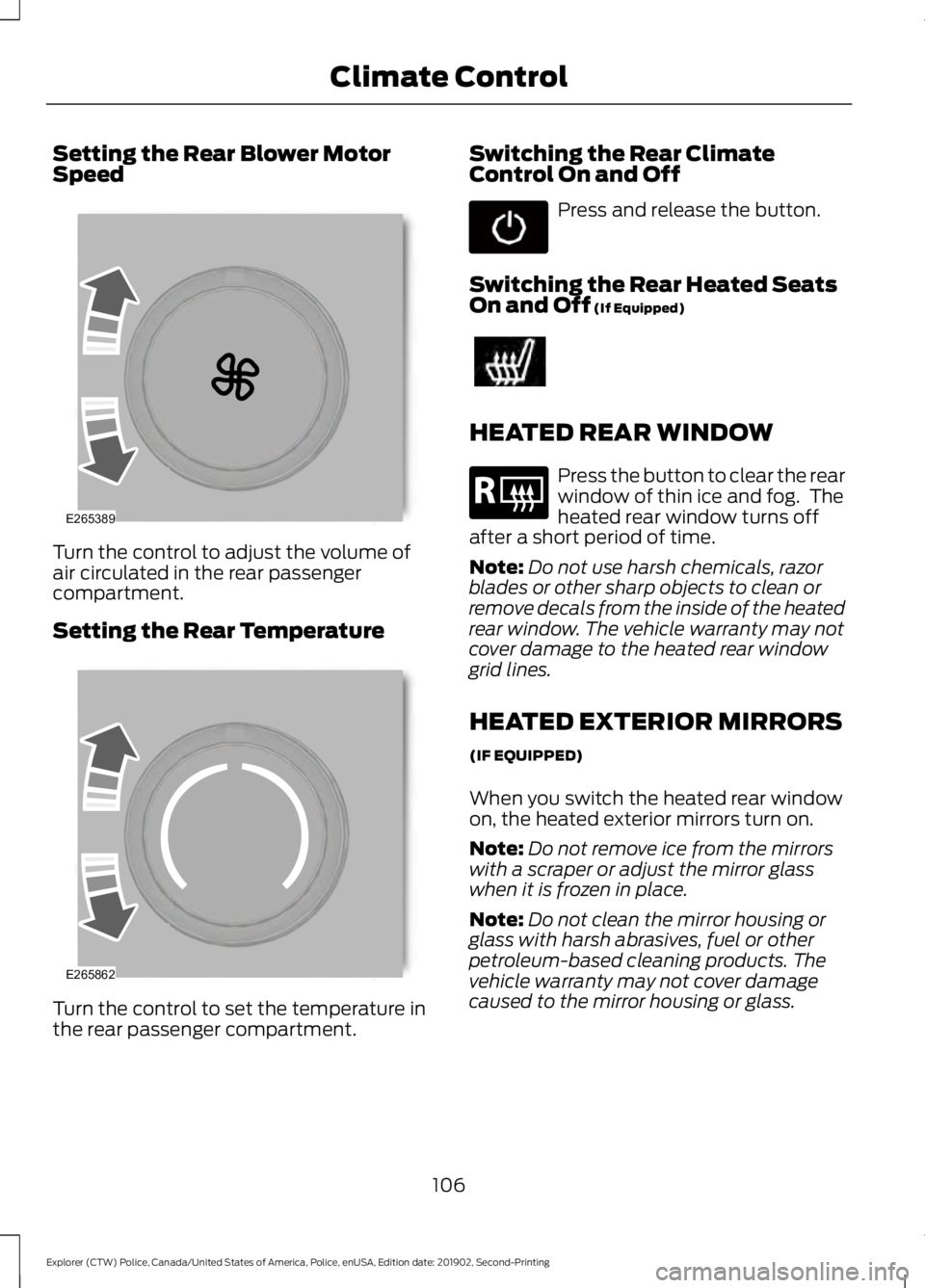 FORD POLICE INTERCEPTOR 2020  Owners Manual Setting the Rear Blower Motor
Speed
Turn the control to adjust the volume of
air circulated in the rear passenger
compartment.
Setting the Rear Temperature
Turn the control to set the temperature in
t