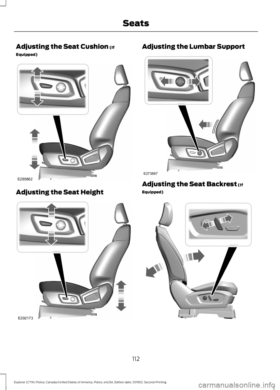 FORD POLICE INTERCEPTOR 2020  Owners Manual Adjusting the Seat Cushion (If
Equipped) Adjusting the Seat Height Adjusting the Lumbar Support
Adjusting the Seat Backrest
 (If
Equipped) 112
Explorer (CTW) Police, Canada/United States of America, P