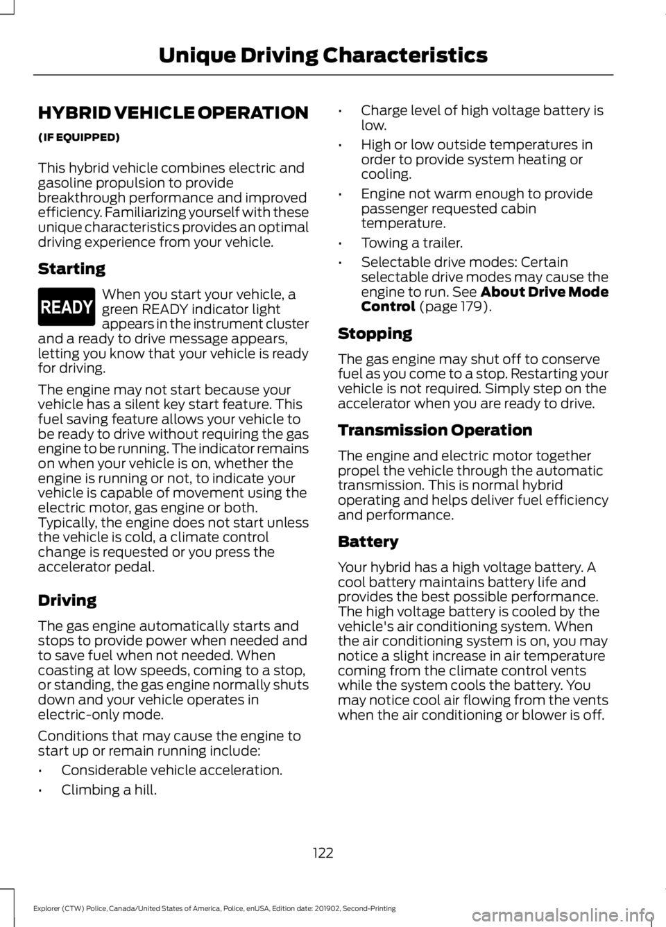 FORD POLICE INTERCEPTOR 2020 Owners Manual HYBRID VEHICLE OPERATION
(IF EQUIPPED)
This hybrid vehicle combines electric and
gasoline propulsion to provide
breakthrough performance and improved
efficiency. Familiarizing yourself with these
uniq FORD POLICE INTERCEPTOR 2020 Owners Manual HYBRID VEHICLE OPERATION
(IF EQUIPPED)
This hybrid vehicle combines electric and
gasoline propulsion to provide
breakthrough performance and improved
efficiency. Familiarizing yourself with these
uniq