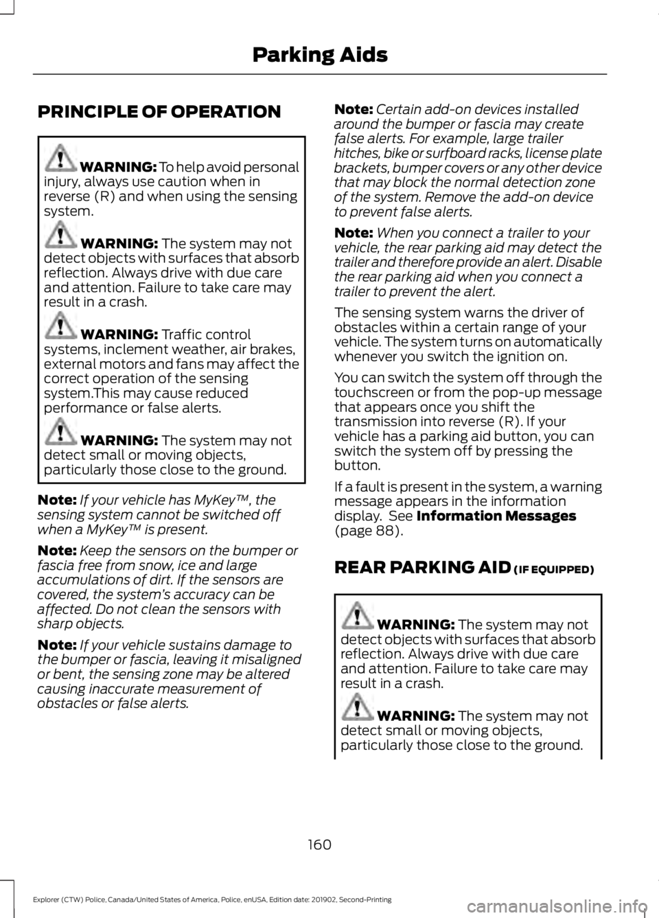 FORD POLICE INTERCEPTOR 2020 Owners Manual PRINCIPLE OF OPERATION
WARNING: To help avoid personal
injury, always use caution when in
reverse (R) and when using the sensing
system. WARNING: The system may not
detect objects with surfaces that a FORD POLICE INTERCEPTOR 2020 Owners Manual PRINCIPLE OF OPERATION
WARNING: To help avoid personal
injury, always use caution when in
reverse (R) and when using the sensing
system. WARNING: The system may not
detect objects with surfaces that a