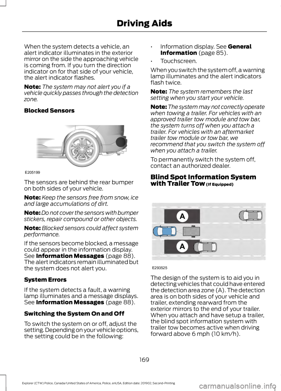 FORD POLICE INTERCEPTOR 2020 Owners Manual When the system detects a vehicle, an
alert indicator illuminates in the exterior
mirror on the side the approaching vehicle
is coming from. If you turn the direction
indicator on for that side of you FORD POLICE INTERCEPTOR 2020 Owners Manual When the system detects a vehicle, an
alert indicator illuminates in the exterior
mirror on the side the approaching vehicle
is coming from. If you turn the direction
indicator on for that side of you