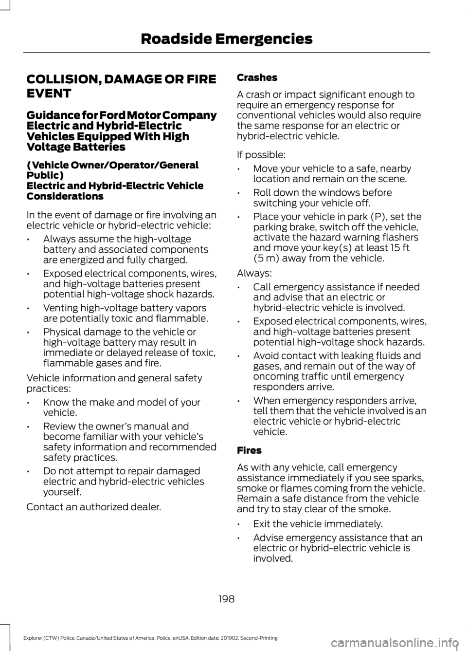 FORD POLICE INTERCEPTOR 2020 Owners Manual COLLISION, DAMAGE OR FIRE
EVENT
Guidance for Ford Motor Company
Electric and Hybrid-Electric
Vehicles Equipped With High
Voltage Batteries
(Vehicle Owner/Operator/General
Public)
Electric and Hybrid-E FORD POLICE INTERCEPTOR 2020 Owners Manual COLLISION, DAMAGE OR FIRE
EVENT
Guidance for Ford Motor Company
Electric and Hybrid-Electric
Vehicles Equipped With High
Voltage Batteries
(Vehicle Owner/Operator/General
Public)
Electric and Hybrid-E