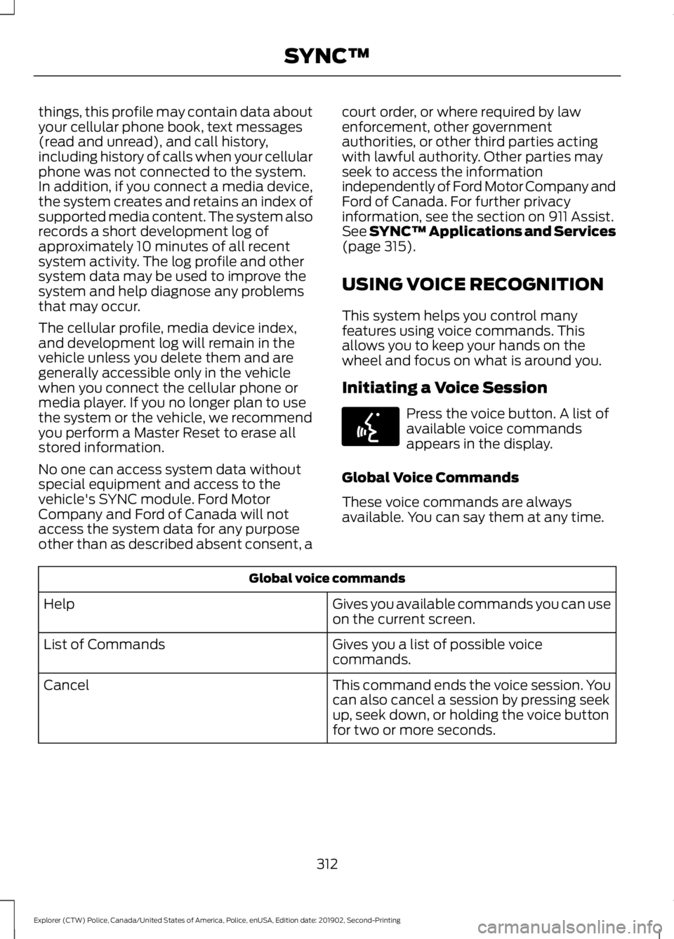 FORD POLICE INTERCEPTOR 2020 Owners Manual things, this profile may contain data about
your cellular phone book, text messages
(read and unread), and call history,
including history of calls when your cellular
phone was not connected to the sy FORD POLICE INTERCEPTOR 2020 Owners Manual things, this profile may contain data about
your cellular phone book, text messages
(read and unread), and call history,
including history of calls when your cellular
phone was not connected to the sy