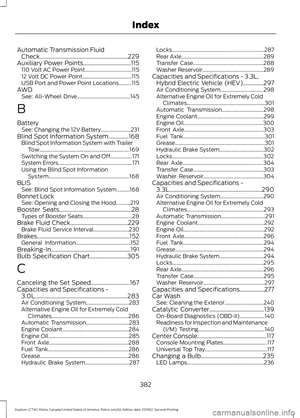 FORD POLICE INTERCEPTOR 2020 Owners Manual Automatic Transmission Fluid
Check.............................................................229
Auxiliary Power Points.................................115 110 Volt AC Power Point................... FORD POLICE INTERCEPTOR 2020 Owners Manual Automatic Transmission Fluid
Check.............................................................229
Auxiliary Power Points.................................115 110 Volt AC Power Point...................