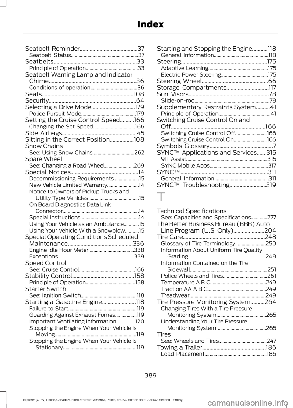 FORD POLICE INTERCEPTOR 2020 Owners Manual Seatbelt Reminder.........................................37
Seatbelt Status..................................................... 37
Seatbelts.......................................................... FORD POLICE INTERCEPTOR 2020 Owners Manual Seatbelt Reminder.........................................37
Seatbelt Status..................................................... 37
Seatbelts..........................................................