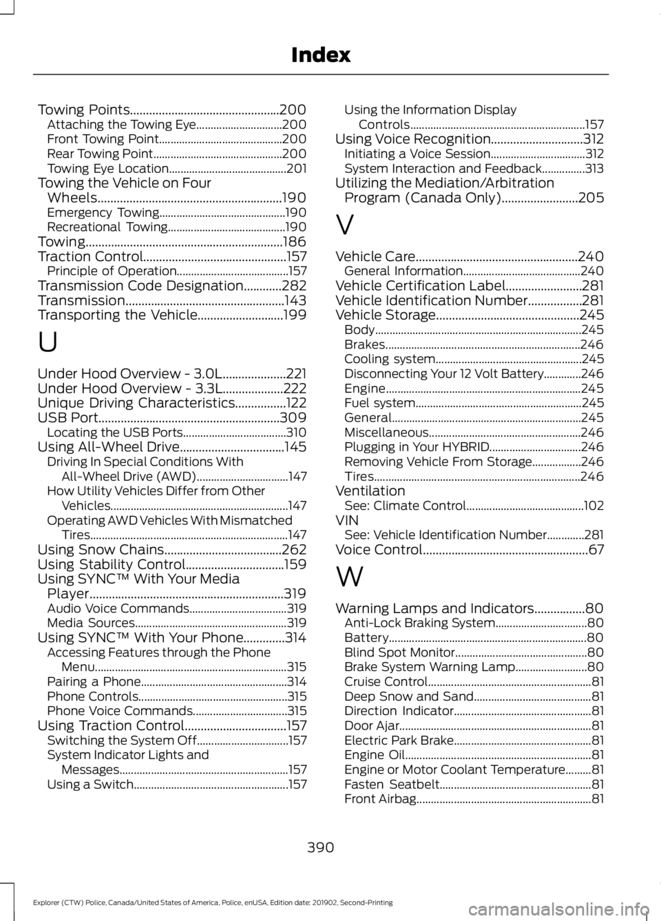 FORD POLICE INTERCEPTOR 2020 Owners Manual Towing Points...............................................200
Attaching the Towing Eye.............................. 200
Front Towing Point........................................... 200
Rear Towing FORD POLICE INTERCEPTOR 2020 Owners Manual Towing Points...............................................200
Attaching the Towing Eye.............................. 200
Front Towing Point........................................... 200
Rear Towing