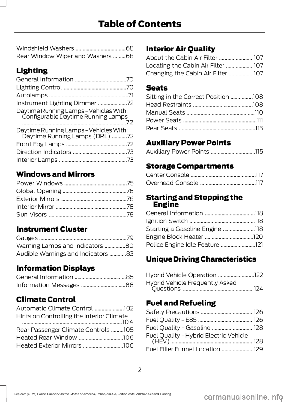 FORD POLICE INTERCEPTOR 2020 Owners Manual Windshield Washers
....................................68
Rear Window Wiper and Washers .........
68
Lighting
General Information .....................................
70
Lighting Control ............ FORD POLICE INTERCEPTOR 2020 Owners Manual Windshield Washers
....................................68
Rear Window Wiper and Washers .........
68
Lighting
General Information .....................................
70
Lighting Control ............
