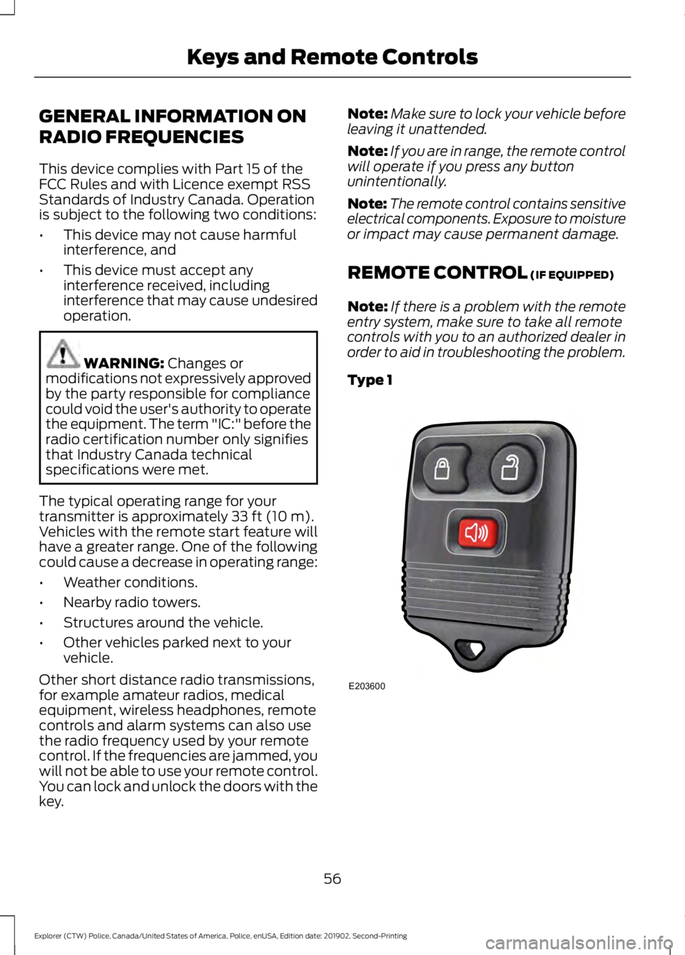 FORD POLICE INTERCEPTOR 2020  Owners Manual GENERAL INFORMATION ON
RADIO FREQUENCIES
This device complies with Part 15 of the
FCC Rules and with Licence exempt RSS
Standards of Industry Canada. Operation
is subject to the following two conditio