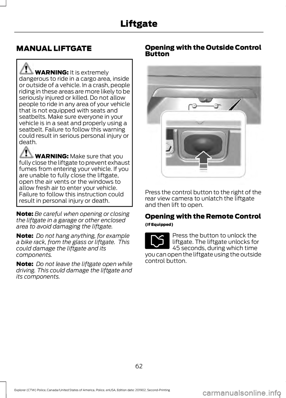 FORD POLICE INTERCEPTOR 2020 Repair Manual MANUAL LIFTGATE
WARNING: It is extremely
dangerous to ride in a cargo area, inside
or outside of a vehicle. In a crash, people
riding in these areas are more likely to be
seriously injured or killed. FORD POLICE INTERCEPTOR 2020 Repair Manual MANUAL LIFTGATE
WARNING: It is extremely
dangerous to ride in a cargo area, inside
or outside of a vehicle. In a crash, people
riding in these areas are more likely to be
seriously injured or killed.