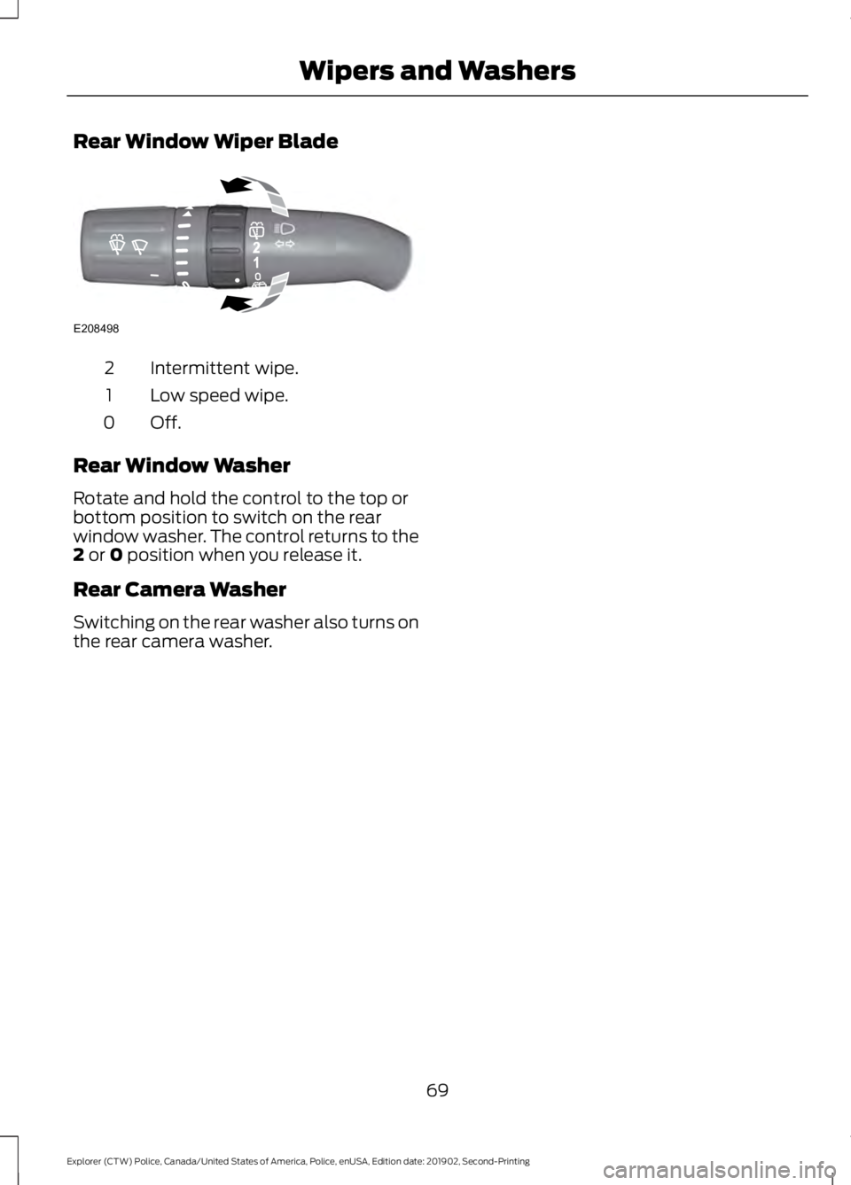 FORD POLICE INTERCEPTOR 2020 Manual PDF Rear Window Wiper Blade
Intermittent wipe.
2
Low speed wipe.
1
Off.0
Rear Window Washer
Rotate and hold the control to the top or
bottom position to switch on the rear
window washer. The control retur FORD POLICE INTERCEPTOR 2020 Manual PDF Rear Window Wiper Blade
Intermittent wipe.
2
Low speed wipe.
1
Off.0
Rear Window Washer
Rotate and hold the control to the top or
bottom position to switch on the rear
window washer. The control retur
