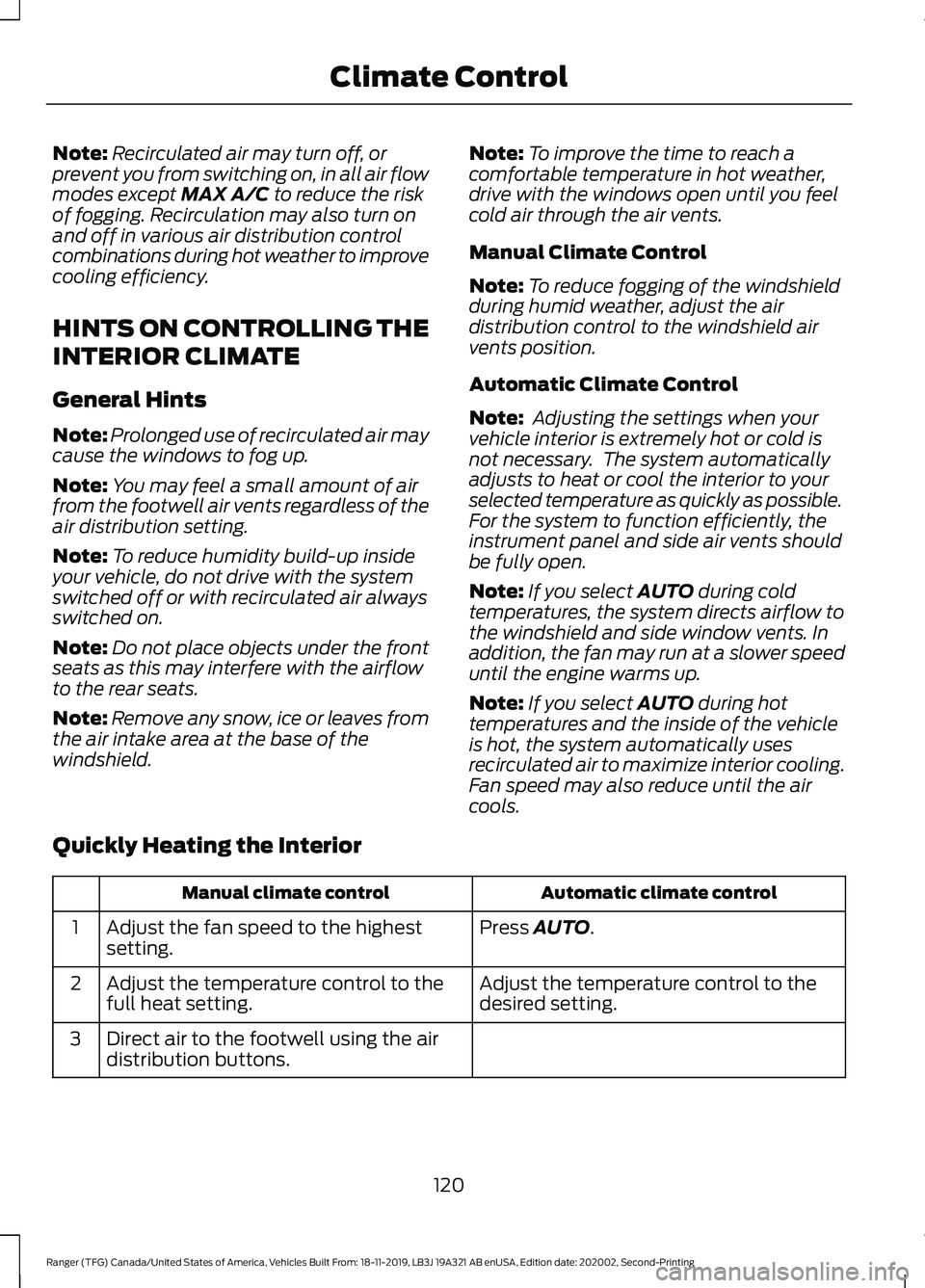 FORD RANGER 2020  Owners Manual Note:
Recirculated air may turn off, or
prevent you from switching on, in all air flow
modes except MAX A/C to reduce the risk
of fogging. Recirculation may also turn on
and off in various air distrib