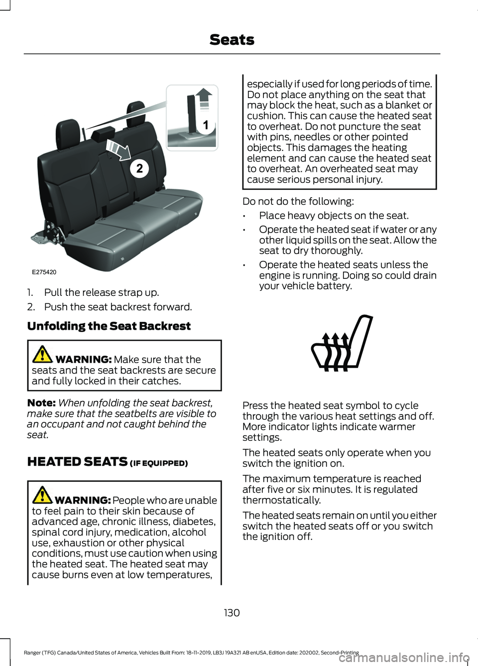 FORD RANGER 2020  Owners Manual 1. Pull the release strap up.
2. Push the seat backrest forward.
Unfolding the Seat Backrest
WARNING: Make sure that the
seats and the seat backrests are secure
and fully locked in their catches.
Note