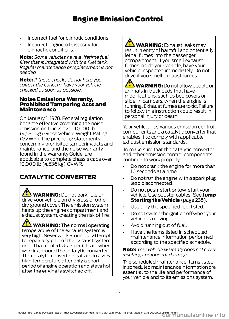 FORD RANGER 2020  Owners Manual •
Incorrect fuel for climatic conditions.
• Incorrect engine oil viscosity for
climactic conditions.
Note: Some vehicles have a lifetime fuel
filter that is integrated with the fuel tank.
Regular 