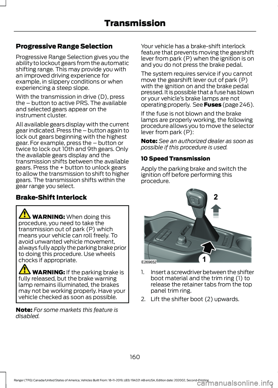 FORD RANGER 2020 Workshop Manual Progressive Range Selection
Progressive Range Selection gives you the
ability to lockout gears from the automatic
shifting range. This may provide you with
an improved driving experience for
example, FORD RANGER 2020 Workshop Manual Progressive Range Selection
Progressive Range Selection gives you the
ability to lockout gears from the automatic
shifting range. This may provide you with
an improved driving experience for
example,
