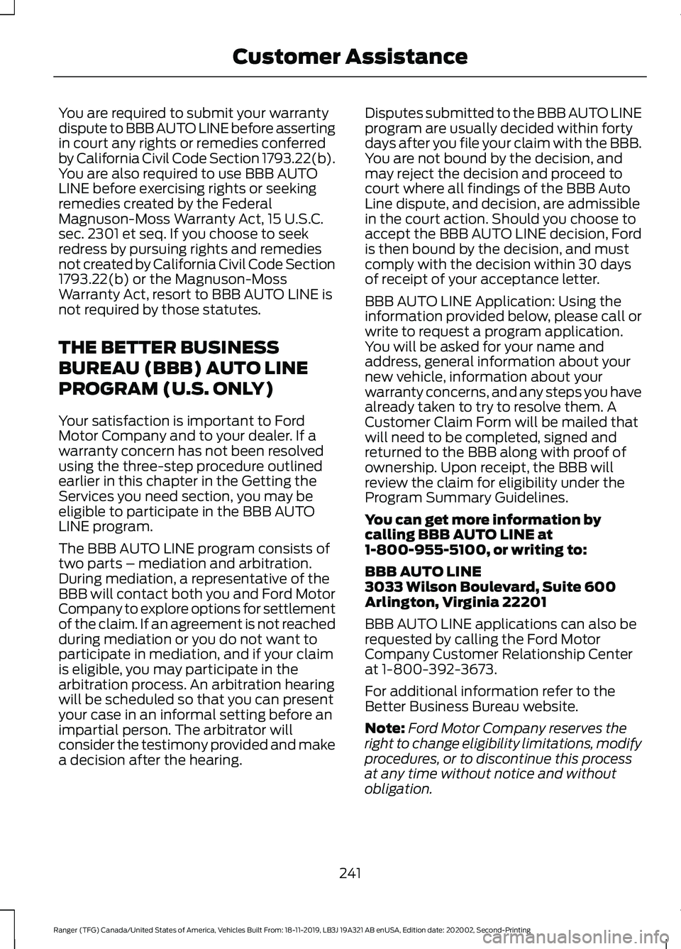 FORD RANGER 2020 Owners Manual You are required to submit your warranty
dispute to BBB AUTO LINE before asserting
in court any rights or remedies conferred
by California Civil Code Section 1793.22(b).
You are also required to use B FORD RANGER 2020 Owners Manual You are required to submit your warranty
dispute to BBB AUTO LINE before asserting
in court any rights or remedies conferred
by California Civil Code Section 1793.22(b).
You are also required to use B