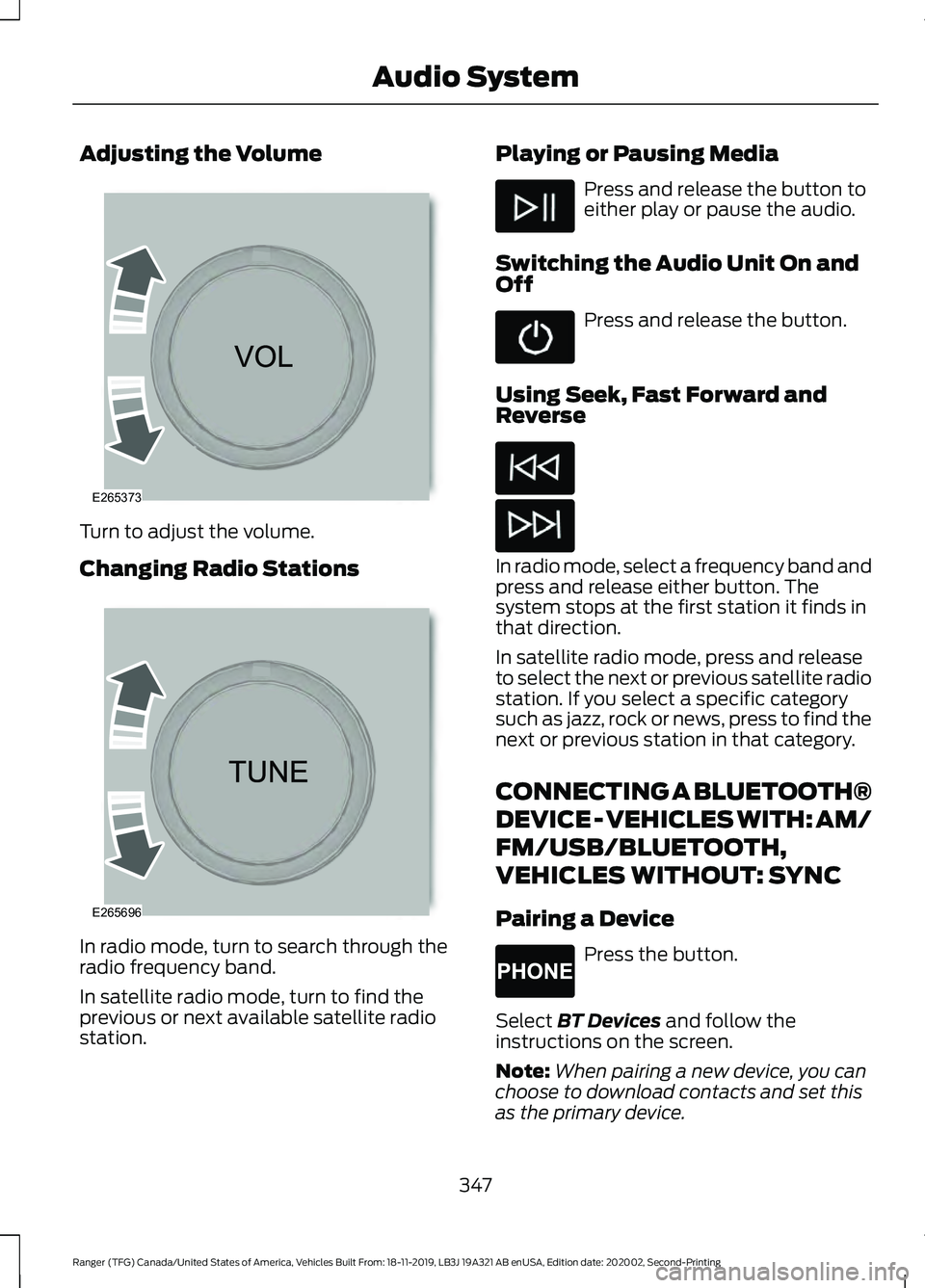 FORD RANGER 2020 Manual PDF Adjusting the Volume
Turn to adjust the volume.
Changing Radio Stations
In radio mode, turn to search through the
radio frequency band.
In satellite radio mode, turn to find the
previous or next avail FORD RANGER 2020 Manual PDF Adjusting the Volume
Turn to adjust the volume.
Changing Radio Stations
In radio mode, turn to search through the
radio frequency band.
In satellite radio mode, turn to find the
previous or next avail