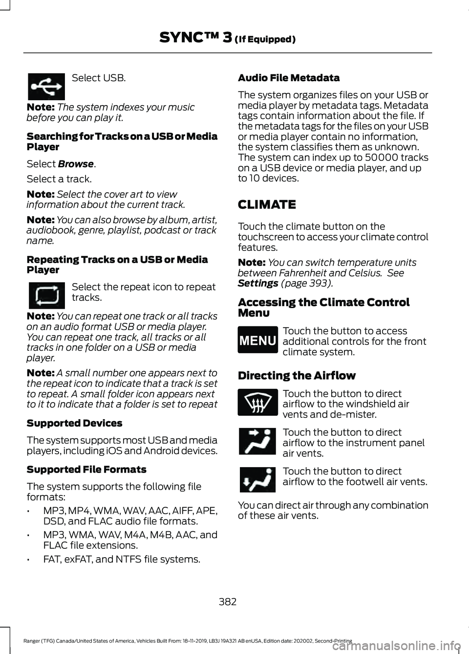 FORD RANGER 2020  Owners Manual Select USB.
Note: The system indexes your music
before you can play it.
Searching for Tracks on a USB or Media
Player
Select Browse.
Select a track.
Note: Select the cover art to view
information abou