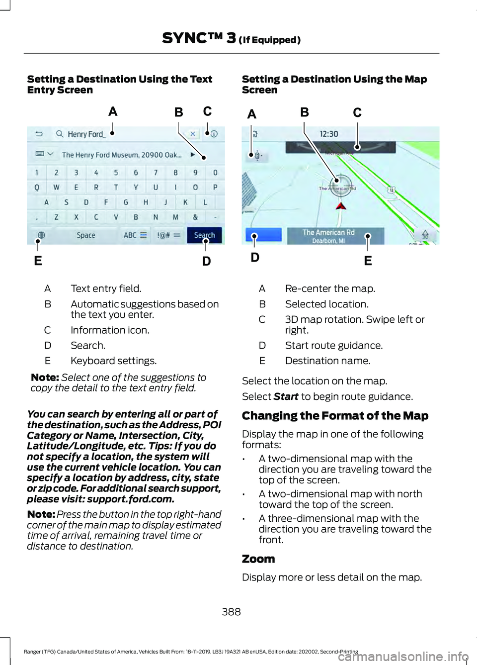 FORD RANGER 2020  Owners Manual Setting a Destination Using the Text
Entry Screen
Text entry field.
A
Automatic suggestions based on
the text you enter.
B
Information icon.
C
Search.
D
Keyboard settings.
E
Note: Select one of the su