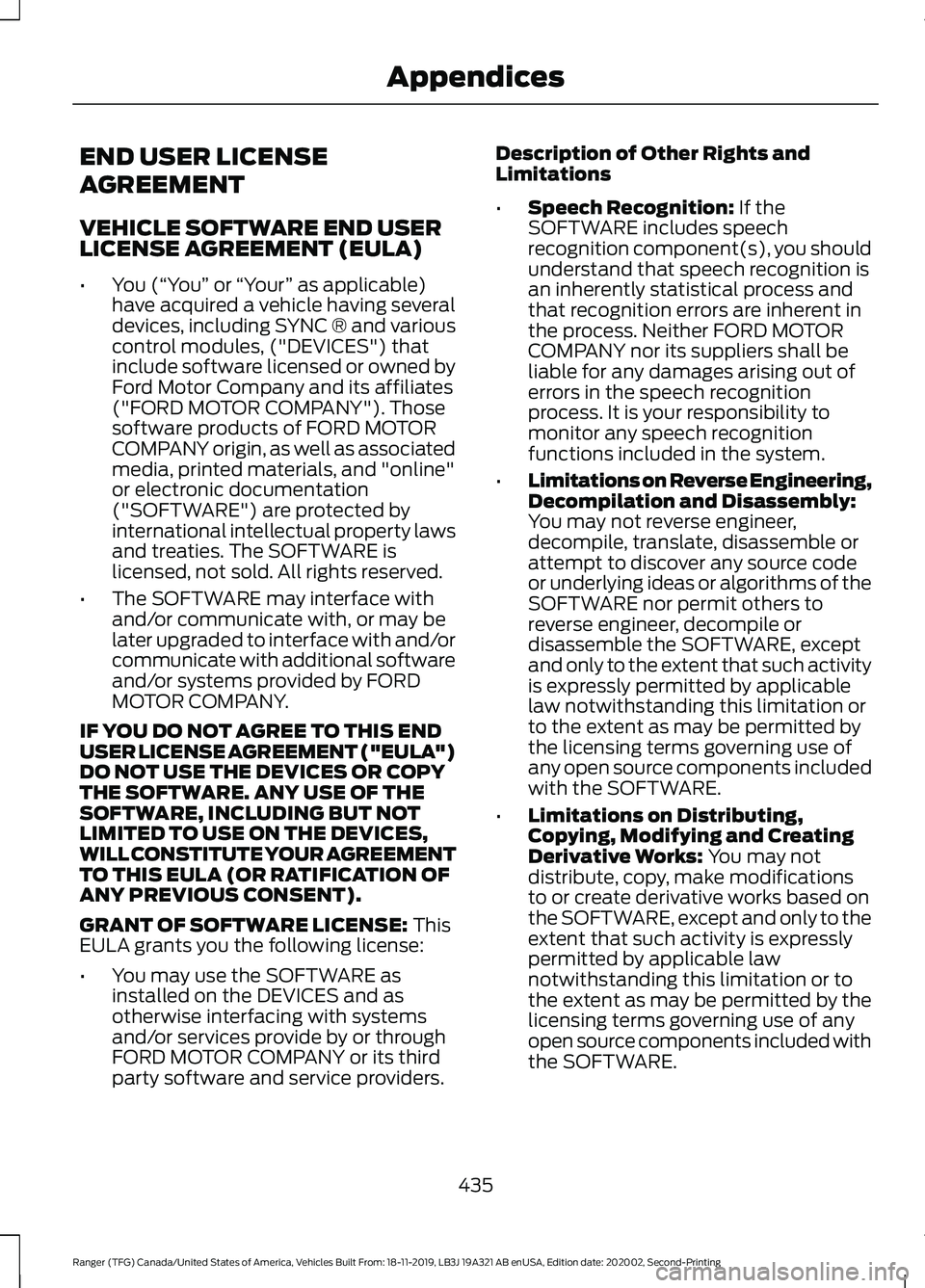 FORD RANGER 2020 Owners Manual END USER LICENSE
AGREEMENT
VEHICLE SOFTWARE END USER
LICENSE AGREEMENT (EULA)
•
You (“You” or “Your ” as applicable)
have acquired a vehicle having several
devices, including SYNC ® and va FORD RANGER 2020 Owners Manual END USER LICENSE
AGREEMENT
VEHICLE SOFTWARE END USER
LICENSE AGREEMENT (EULA)
•
You (“You” or “Your ” as applicable)
have acquired a vehicle having several
devices, including SYNC ® and va