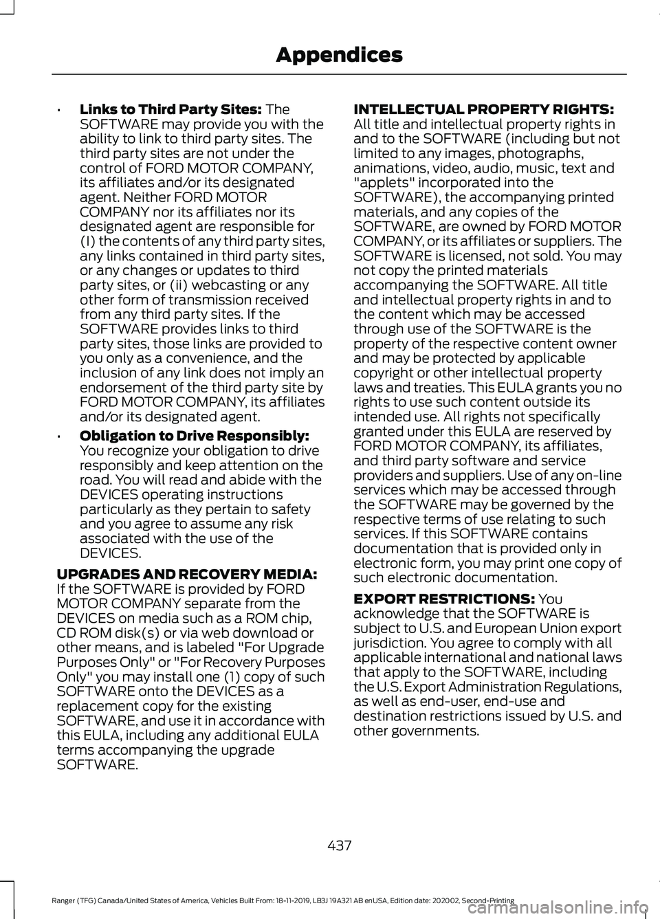 FORD RANGER 2020 Owners Manual •
Links to Third Party Sites: The
SOFTWARE may provide you with the
ability to link to third party sites. The
third party sites are not under the
control of FORD MOTOR COMPANY,
its affiliates and/or FORD RANGER 2020 Owners Manual •
Links to Third Party Sites: The
SOFTWARE may provide you with the
ability to link to third party sites. The
third party sites are not under the
control of FORD MOTOR COMPANY,
its affiliates and/or