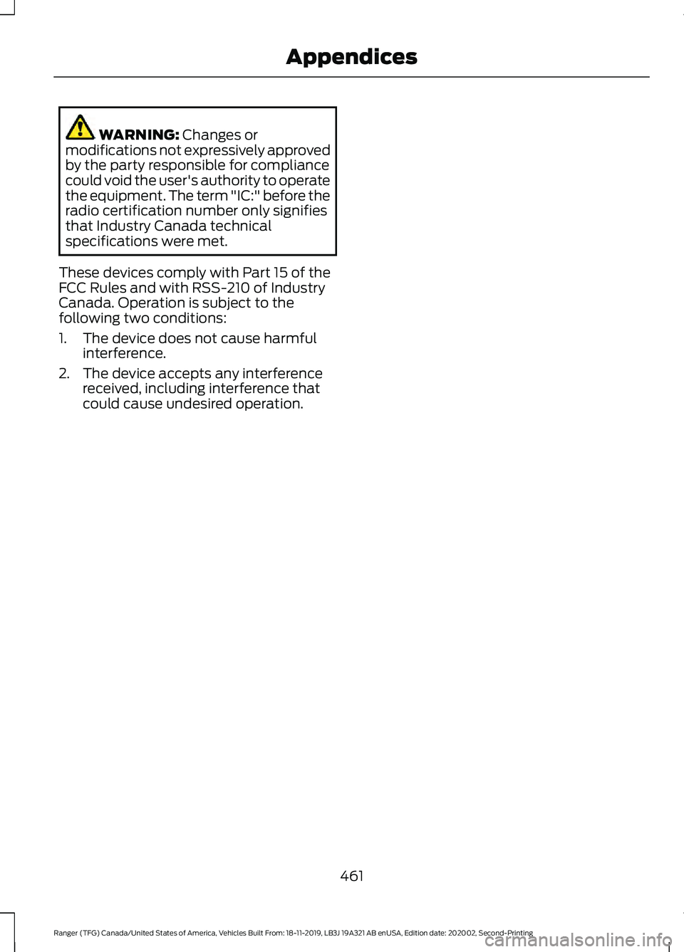FORD RANGER 2020 Owners Manual WARNING: Changes or
modifications not expressively approved
by the party responsible for compliance
could void the user's authority to operate
the equipment. The term "IC:" before the
radi FORD RANGER 2020 Owners Manual WARNING: Changes or
modifications not expressively approved
by the party responsible for compliance
could void the user's authority to operate
the equipment. The term "IC:" before the
radi