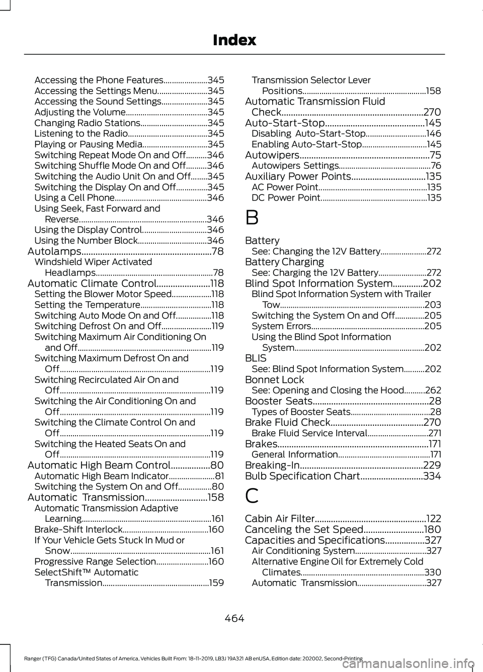 FORD RANGER 2020  Owners Manual Accessing the Phone Features.....................
345
Accessing the Settings Menu........................ 345
Accessing the Sound Settings...................... 345
Adjusting the Volume...............