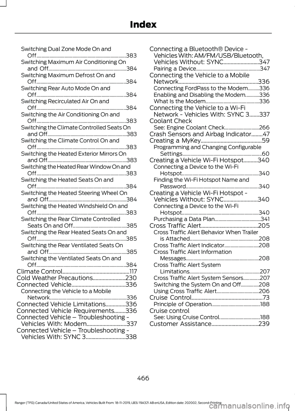 FORD RANGER 2020 Service Manual Switching Dual Zone Mode On and
Off...................................................................... 383
Switching Maximum Air Conditioning On and Off............................................. FORD RANGER 2020 Service Manual Switching Dual Zone Mode On and
Off...................................................................... 383
Switching Maximum Air Conditioning On and Off.............................................