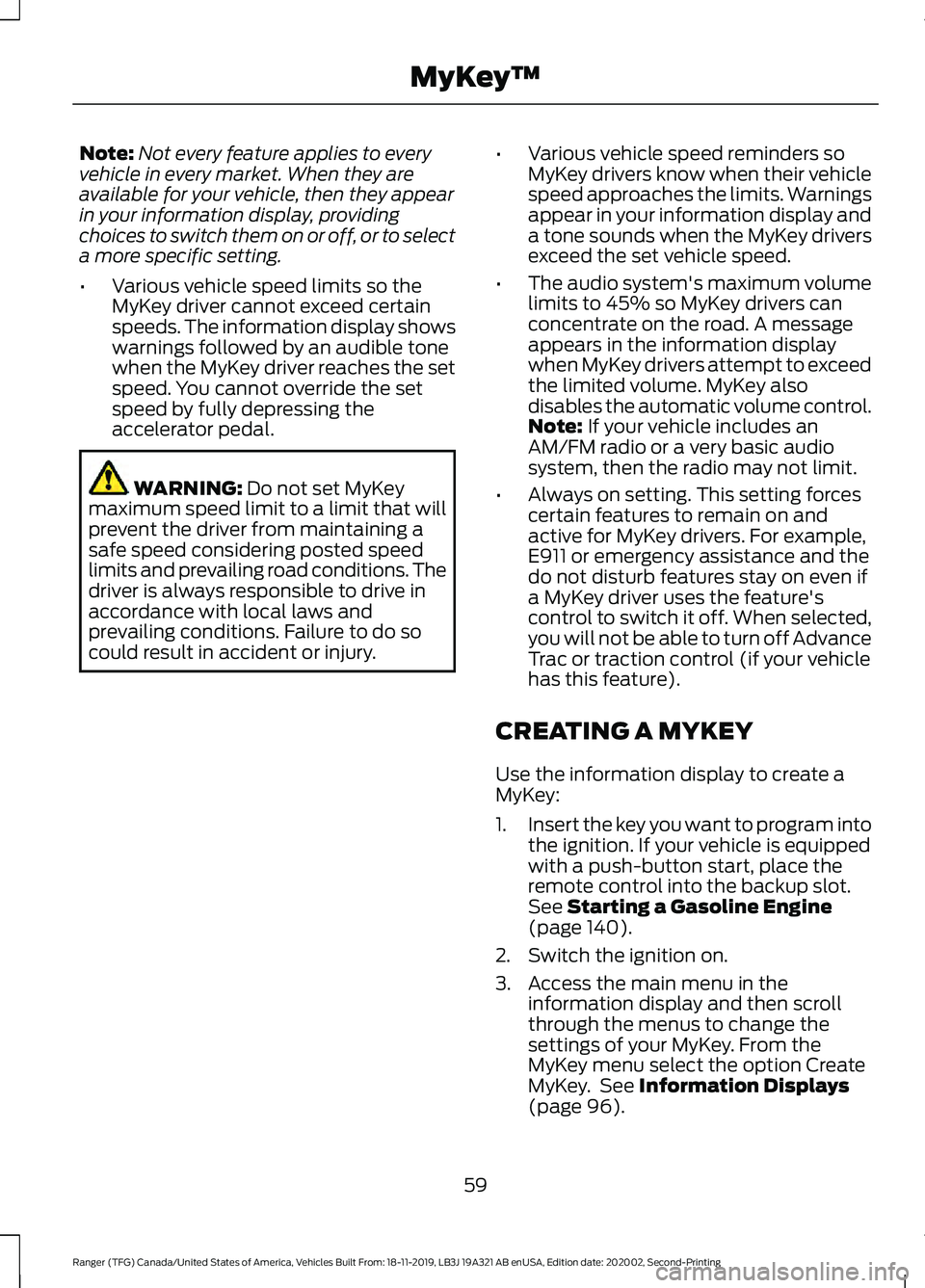 FORD RANGER 2020  Owners Manual Note:
Not every feature applies to every
vehicle in every market. When they are
available for your vehicle, then they appear
in your information display, providing
choices to switch them on or off, or