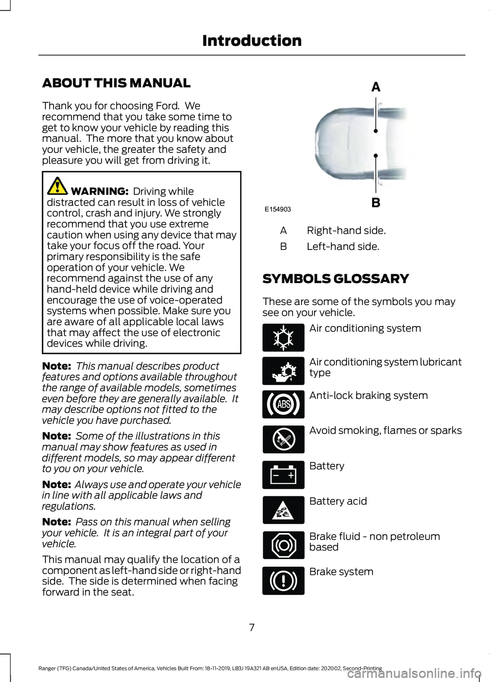 FORD RANGER 2020  Owners Manual ABOUT THIS MANUAL
Thank you for choosing Ford.  We
recommend that you take some time to
get to know your vehicle by reading this
manual.  The more that you know about
your vehicle, the greater the saf