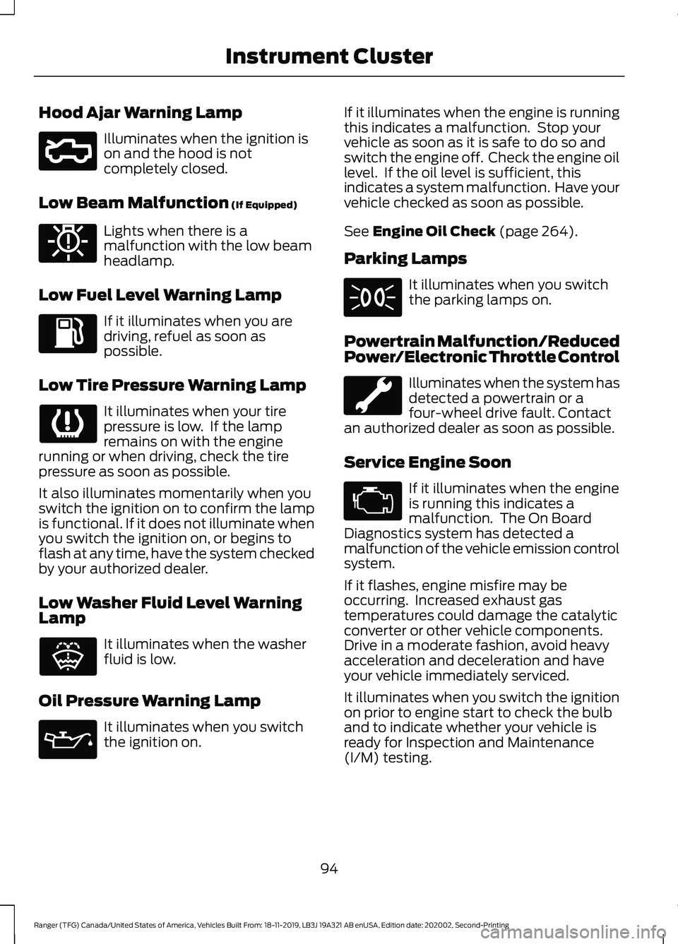 FORD RANGER 2020  Owners Manual Hood Ajar Warning Lamp
Illuminates when the ignition is
on and the hood is not
completely closed.
Low Beam Malfunction (If Equipped) Lights when there is a
malfunction with the low beam
headlamp.
Low 