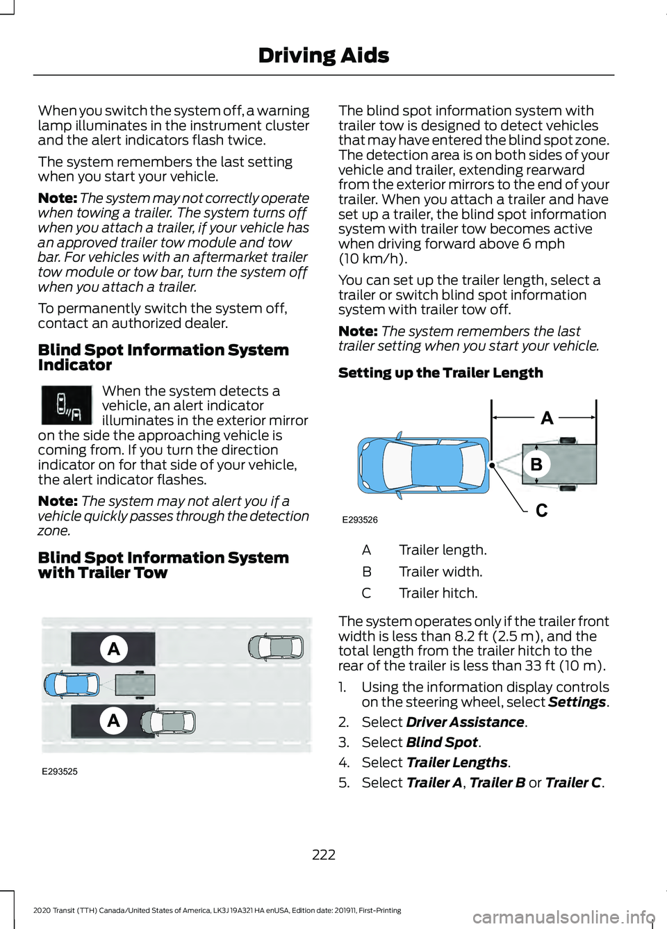 FORD TRANSIT 2020  Owners Manual When you switch the system off, a warning
lamp illuminates in the instrument cluster
and the alert indicators flash twice.
The system remembers the last setting
when you start your vehicle.
Note:
The 
