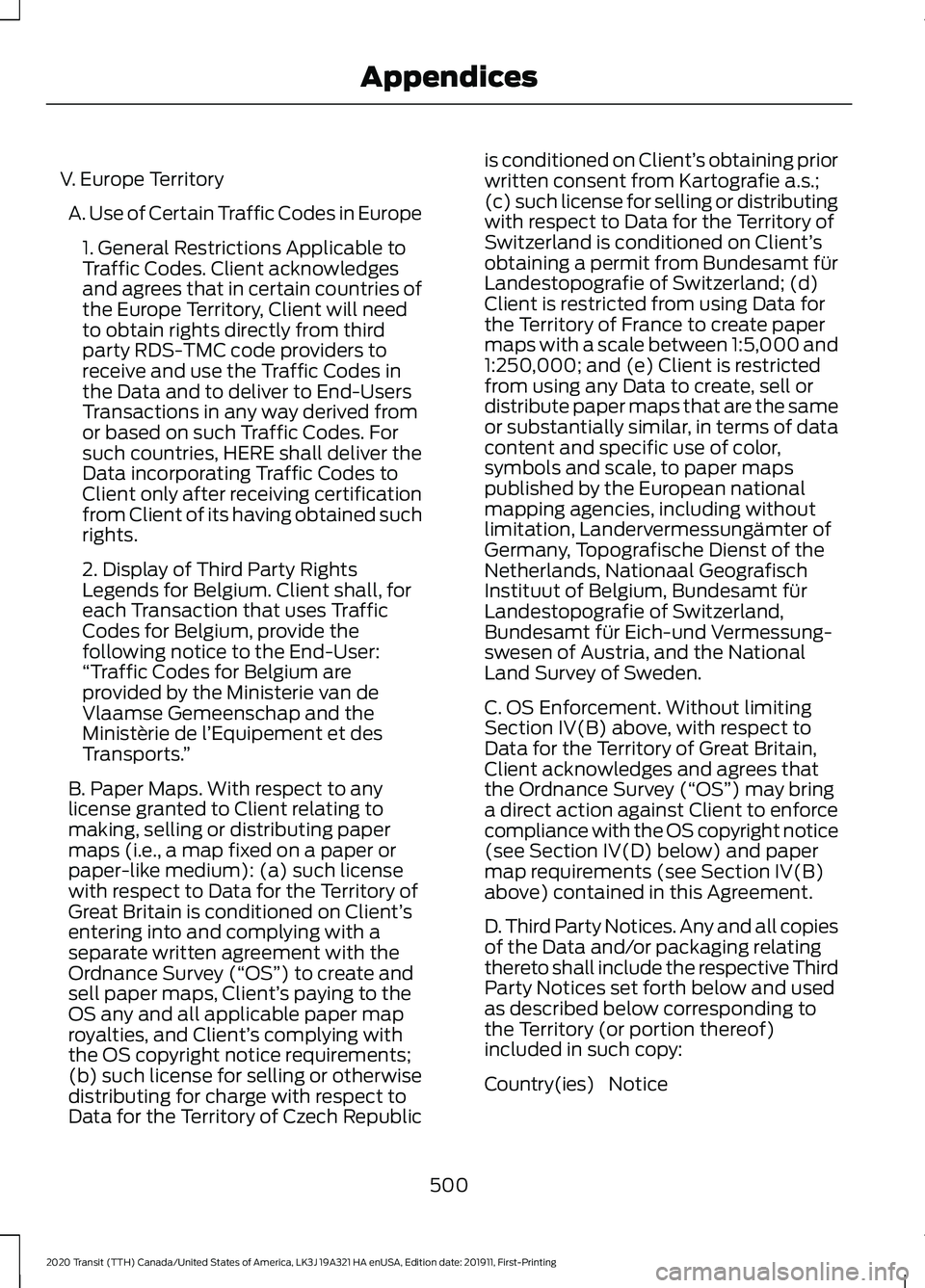 FORD TRANSIT 2020 Owners Manual V. Europe Territory
A. Use of Certain Traffic Codes in Europe 1. General Restrictions Applicable to
Traffic Codes. Client acknowledges
and agrees that in certain countries of
the Europe Territory, Cli FORD TRANSIT 2020 Owners Manual V. Europe Territory
A. Use of Certain Traffic Codes in Europe 1. General Restrictions Applicable to
Traffic Codes. Client acknowledges
and agrees that in certain countries of
the Europe Territory, Cli