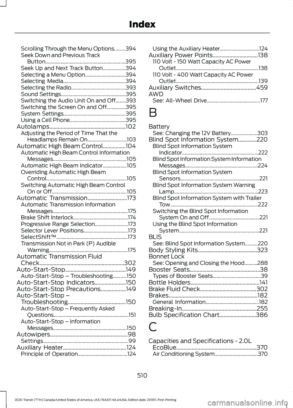 FORD TRANSIT 2020 Owners Manual Scrolling Through the Menu Options.........394
Seek Down and Previous Track
Button............................................................... 395
Seek Up and Next Track Button.................. 39 FORD TRANSIT 2020 Owners Manual Scrolling Through the Menu Options.........394
Seek Down and Previous Track
Button............................................................... 395
Seek Up and Next Track Button.................. 39