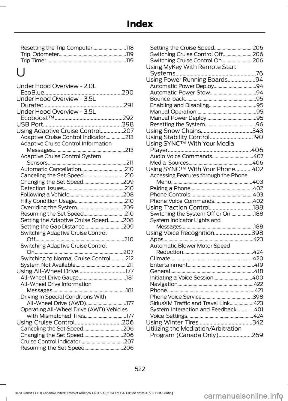 FORD TRANSIT 2020  Owners Manual Resetting the Trip Computer...........................
118
Trip Odometer...................................................... 119
Trip Timer...........................................................