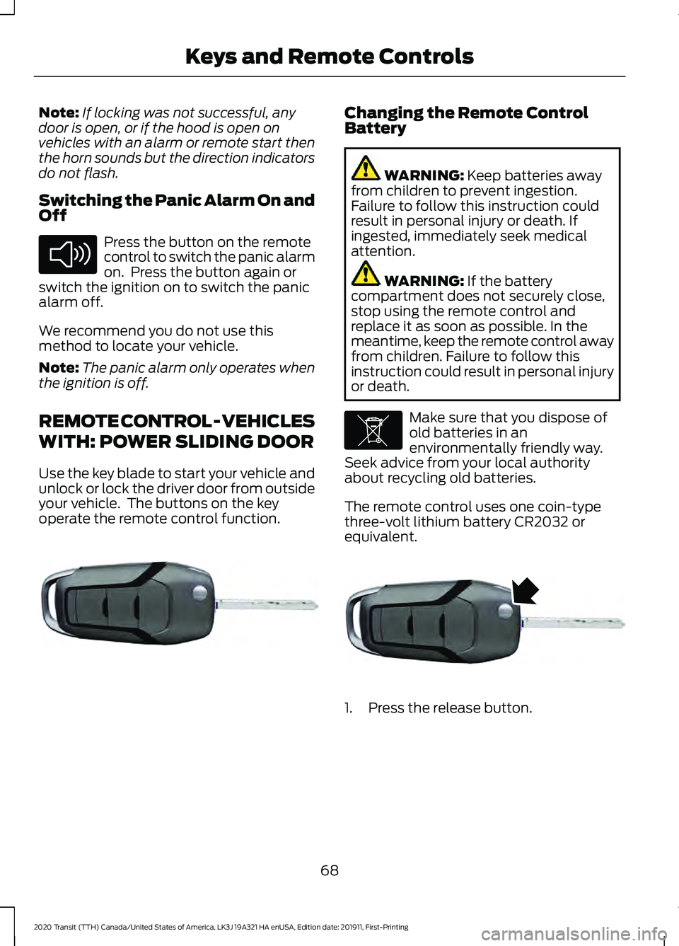 FORD TRANSIT 2020 Manual PDF Note:
If locking was not successful, any
door is open, or if the hood is open on
vehicles with an alarm or remote start then
the horn sounds but the direction indicators
do not flash.
Switching the Pa FORD TRANSIT 2020 Manual PDF Note:
If locking was not successful, any
door is open, or if the hood is open on
vehicles with an alarm or remote start then
the horn sounds but the direction indicators
do not flash.
Switching the Pa